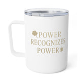 Power Recognizes Power 10oz Insulated Coffee Mug — Empowerment Travel Tumbler