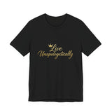 Live Unapologetically T-Shirt - Inspirational Gift for Women, Positive Vibes Tee, Casual Wear, Self-Love Apparel, Everyday Motivational Top
