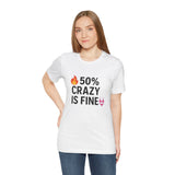 50% Crazy Is Fine Unisex Jersey Tee - Playful Shirt for Fun-Loving Souls, Casual Wear, Gifts for Friends, Everyday Humor, Self-Acceptance