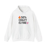 50% Crazy Is Fine Hoodie, Unisex Sweatshirt for Casual Days, Gifts for Friends, Fun Statement Apparel, Comfy Layering Piece
