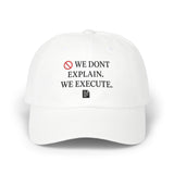 Classic Dad Cap — "We Don't Explain. We Execute." Embroidered Statement Hat