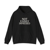 Not Easily Impressed Hoodie — Minimalist Sarcastic Statement Pullover