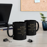 Black Ceramic Mug - "Kings Don’t Chase. They Calculate." Inspirational Quote Coffee Mug (11oz/15oz)
