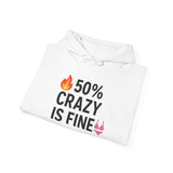50% Crazy Is Fine Hoodie, Unisex Sweatshirt for Casual Days, Gifts for Friends, Fun Statement Apparel, Comfy Layering Piece