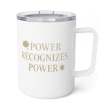 Power Recognizes Power 10oz Insulated Coffee Mug — Empowerment Travel Tumbler
