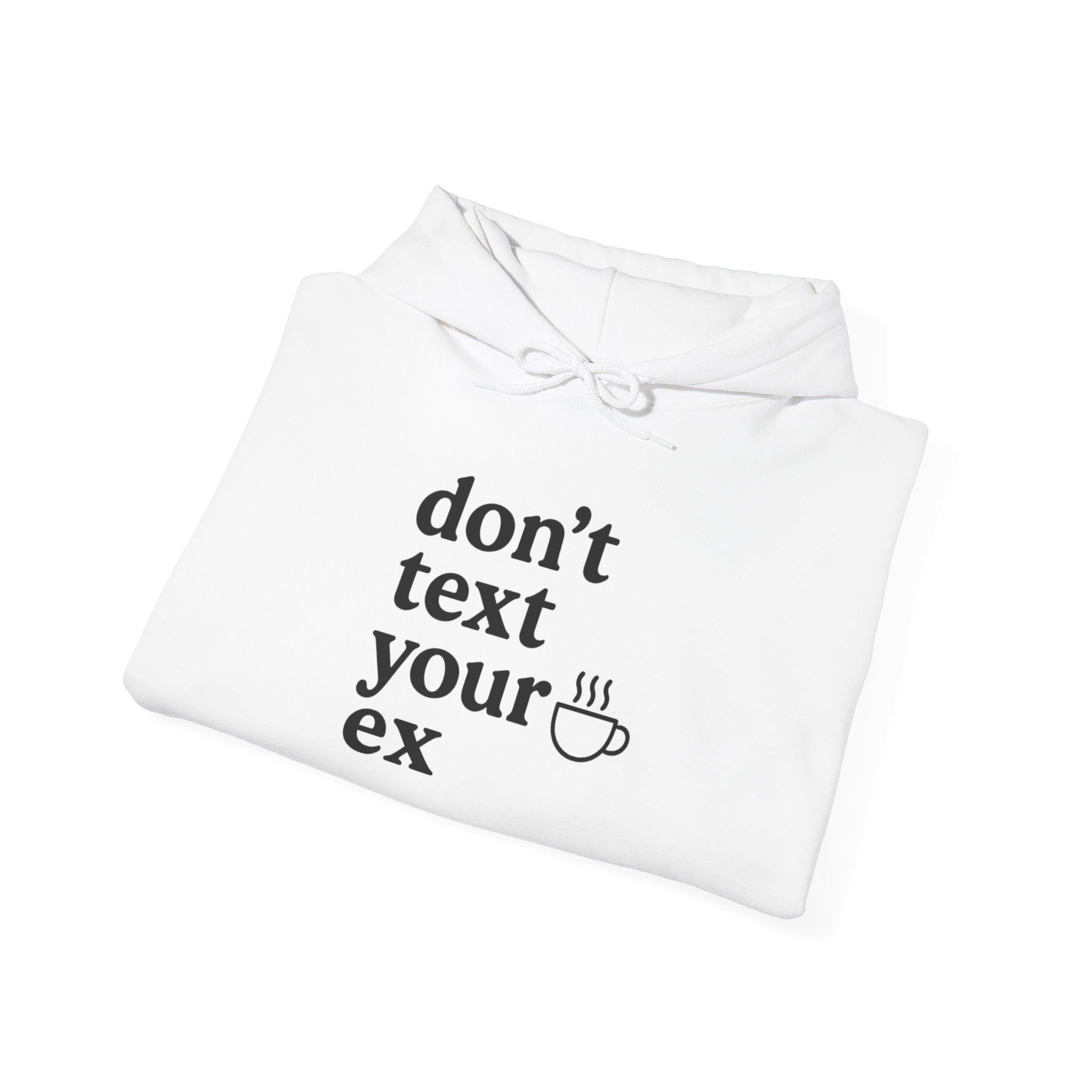 Funny Don't Text Your Ex Hoodie Unisex Sweatshirt, Relationship Humor, Gift for Friends, Casual Wear, Cozy Gift Idea