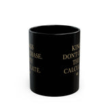 Black Ceramic Mug - "Kings Don’t Chase. They Calculate." Inspirational Quote Coffee Mug (11oz/15oz)