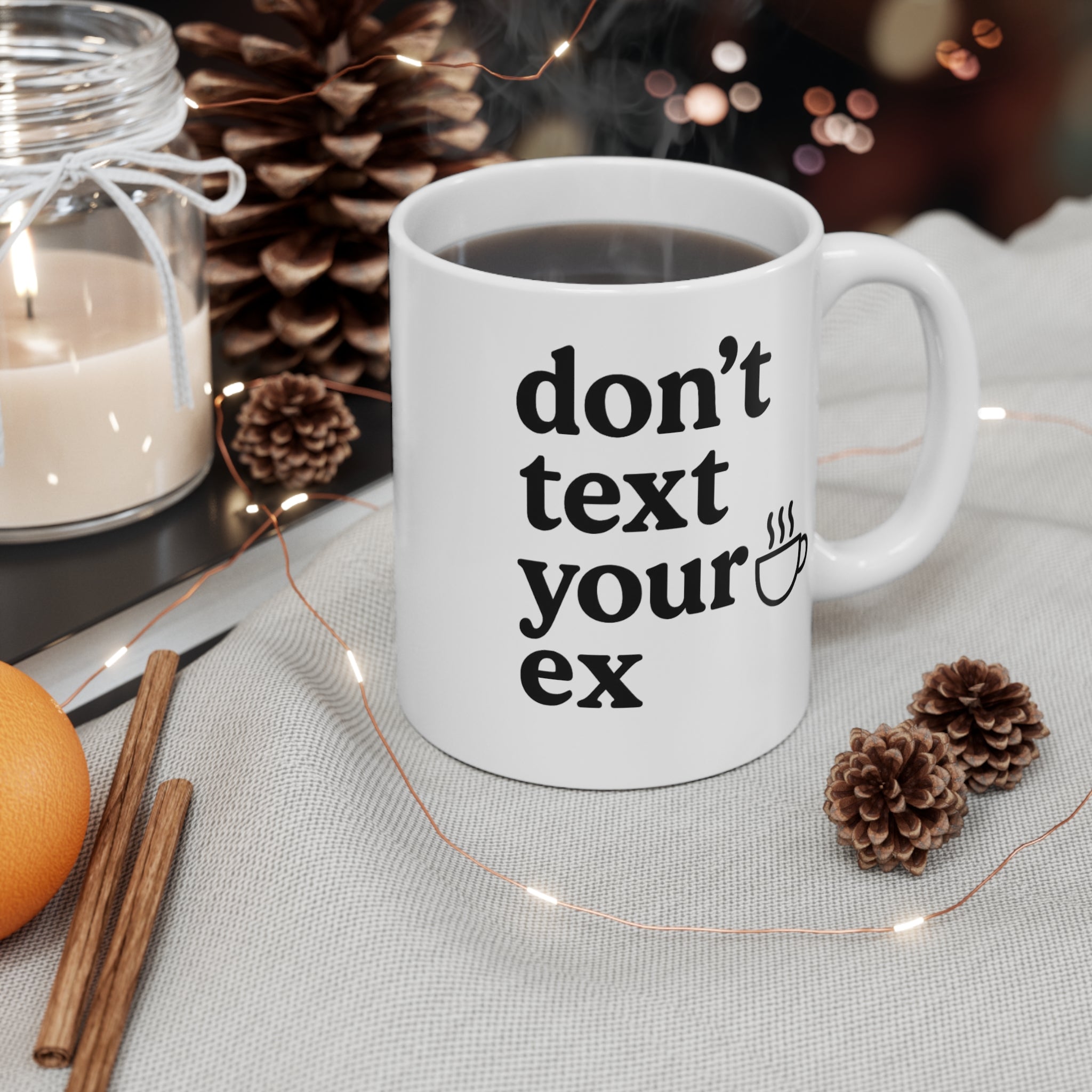 Don't Text Your Ex Coffee Mug — Funny Breakup Recovery Gift, 11oz