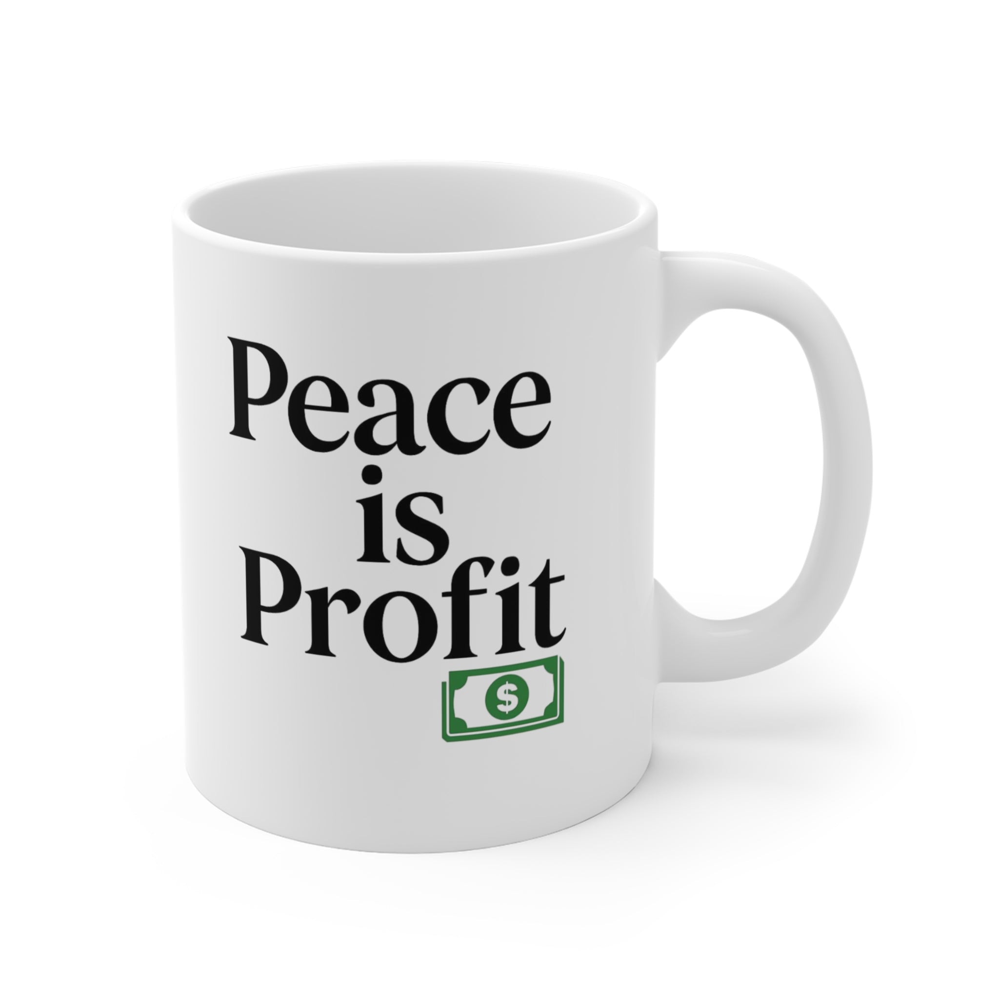 Peace Is Profit Mug – Funny Coffee Cup with Money Graphic