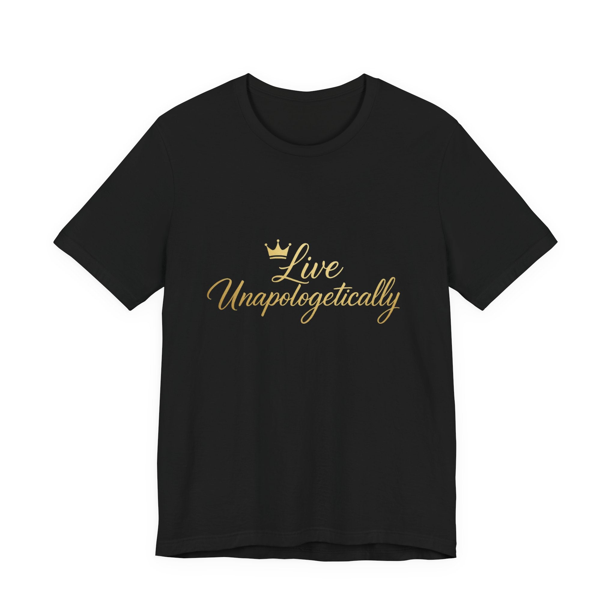 Live Unapologetically T-Shirt - Inspirational Gift for Women, Positive Vibes Tee, Casual Wear, Self-Love Apparel, Everyday Motivational Top