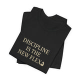 Discipline is the New Flex Unisex Tee, Motivational Shirt, Gift for Gym Lovers, Workout Tee, Casual Wear, Fitness Apparel