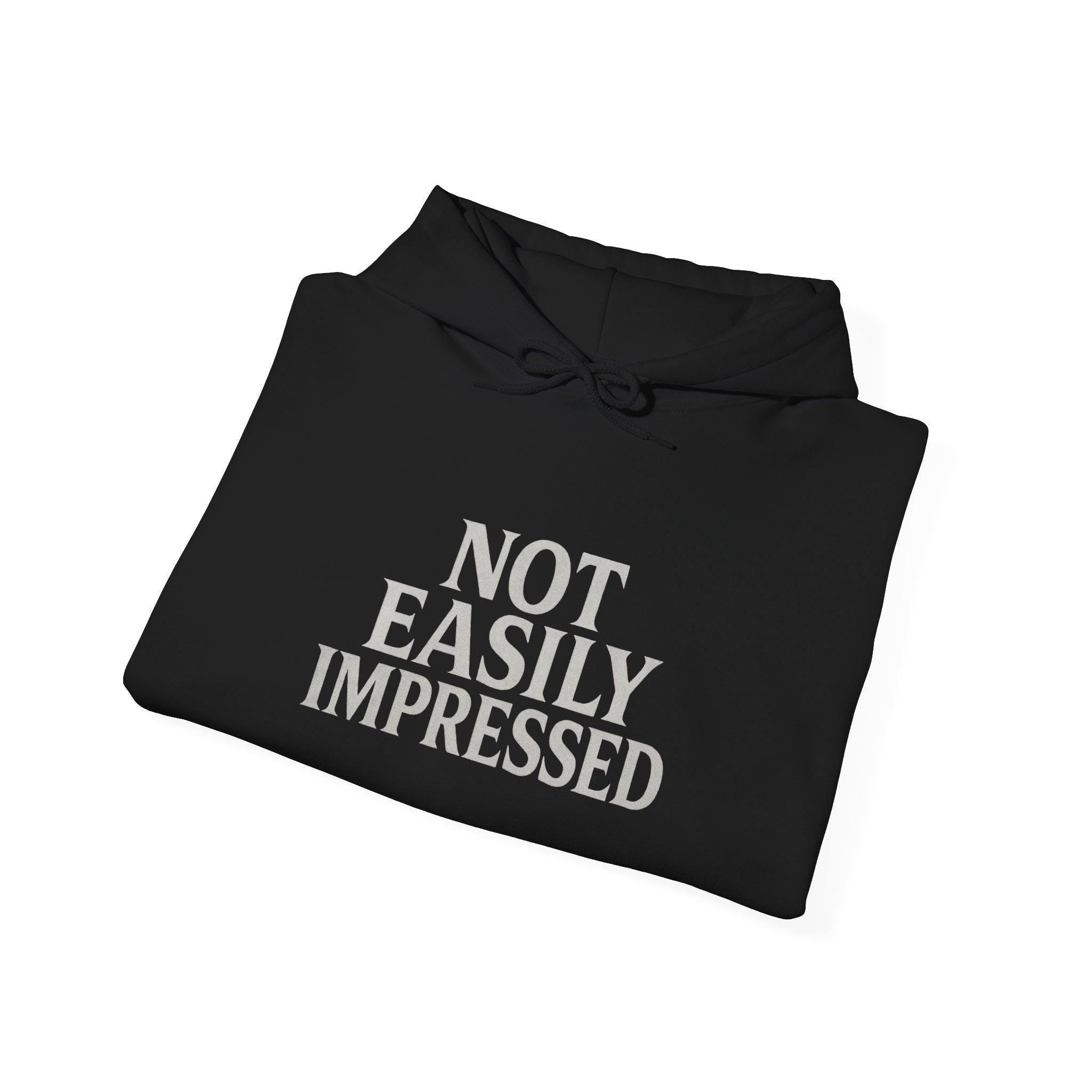 Not Easily Impressed Hoodie — Minimalist Sarcastic Statement Pullover