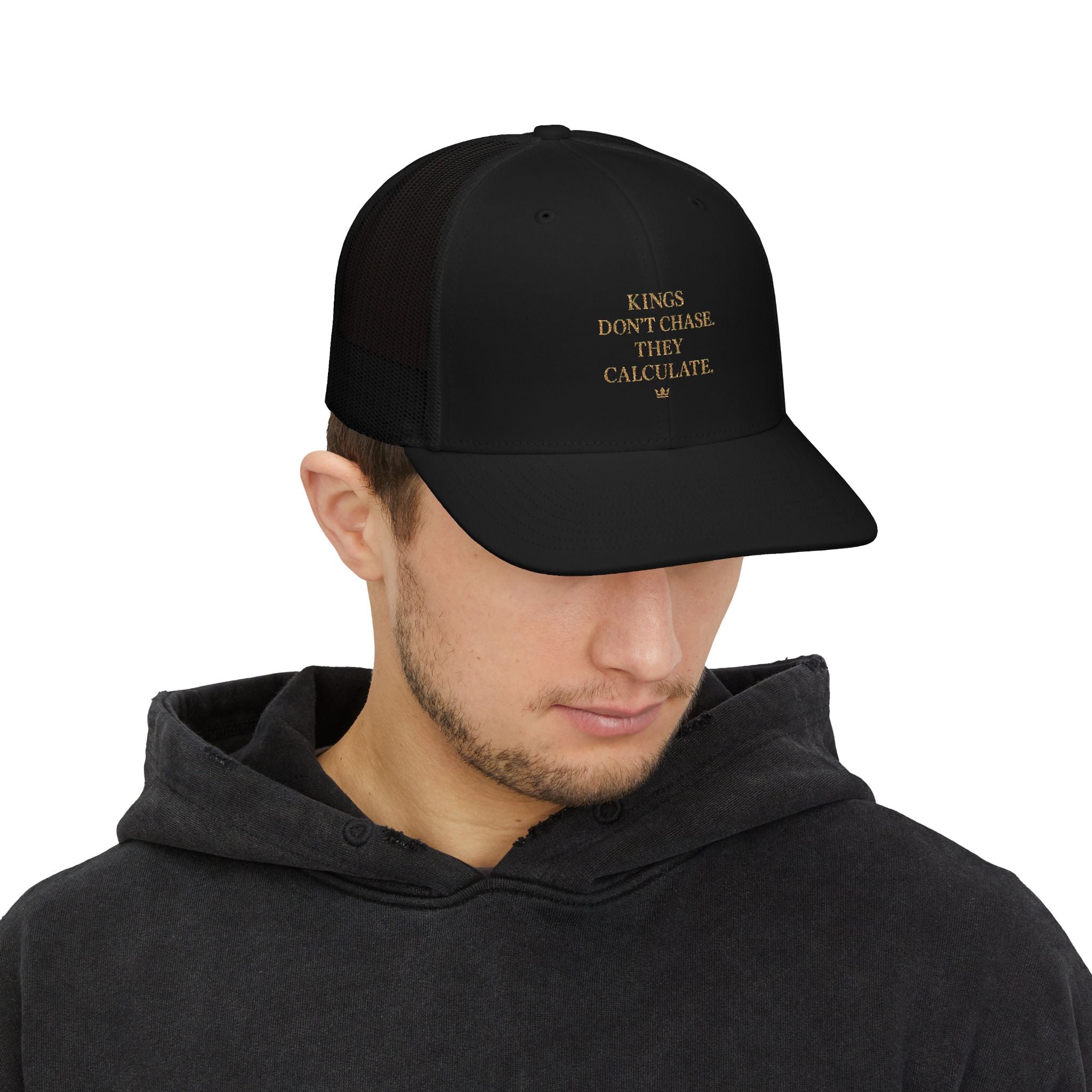 Embroidered Trucker Cap — “Kings Don’t Chase. They Calculate.”