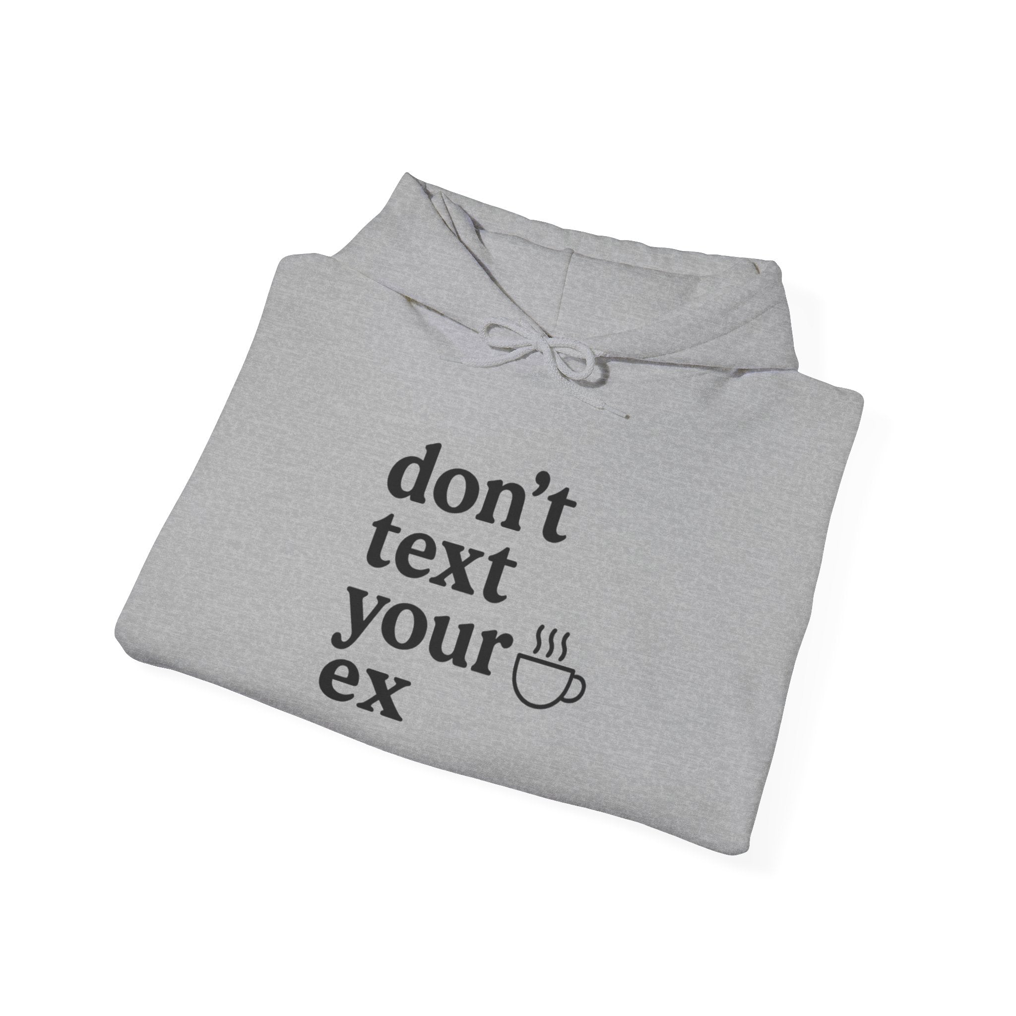 Funny Don't Text Your Ex Hoodie Unisex Sweatshirt, Relationship Humor, Gift for Friends, Casual Wear, Cozy Gift Idea