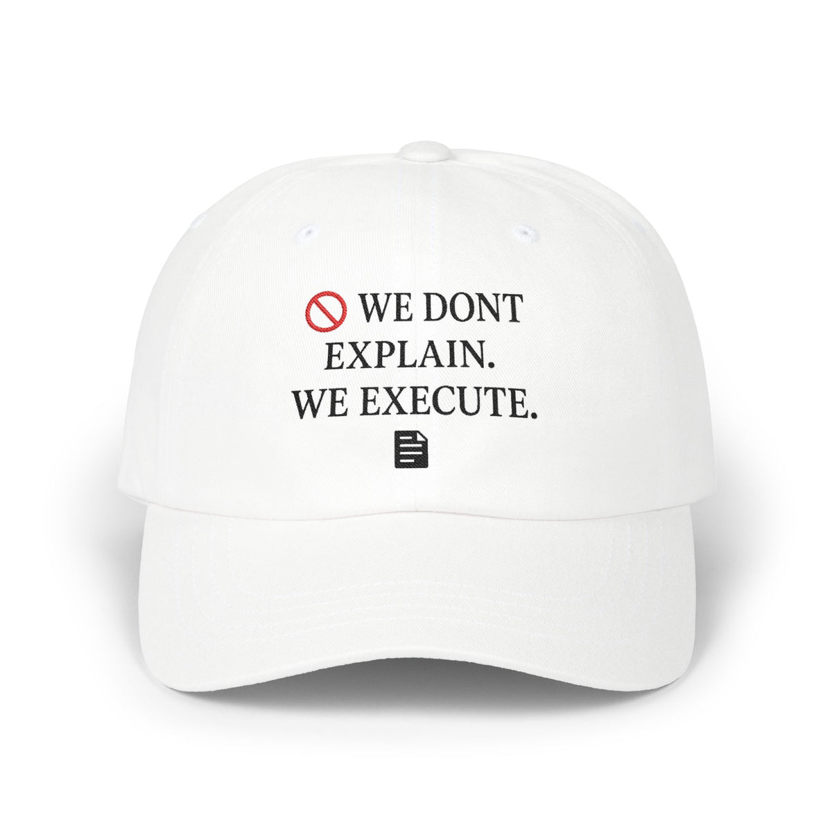 Classic Dad Cap — "We Don't Explain. We Execute." Embroidered Statement Hat