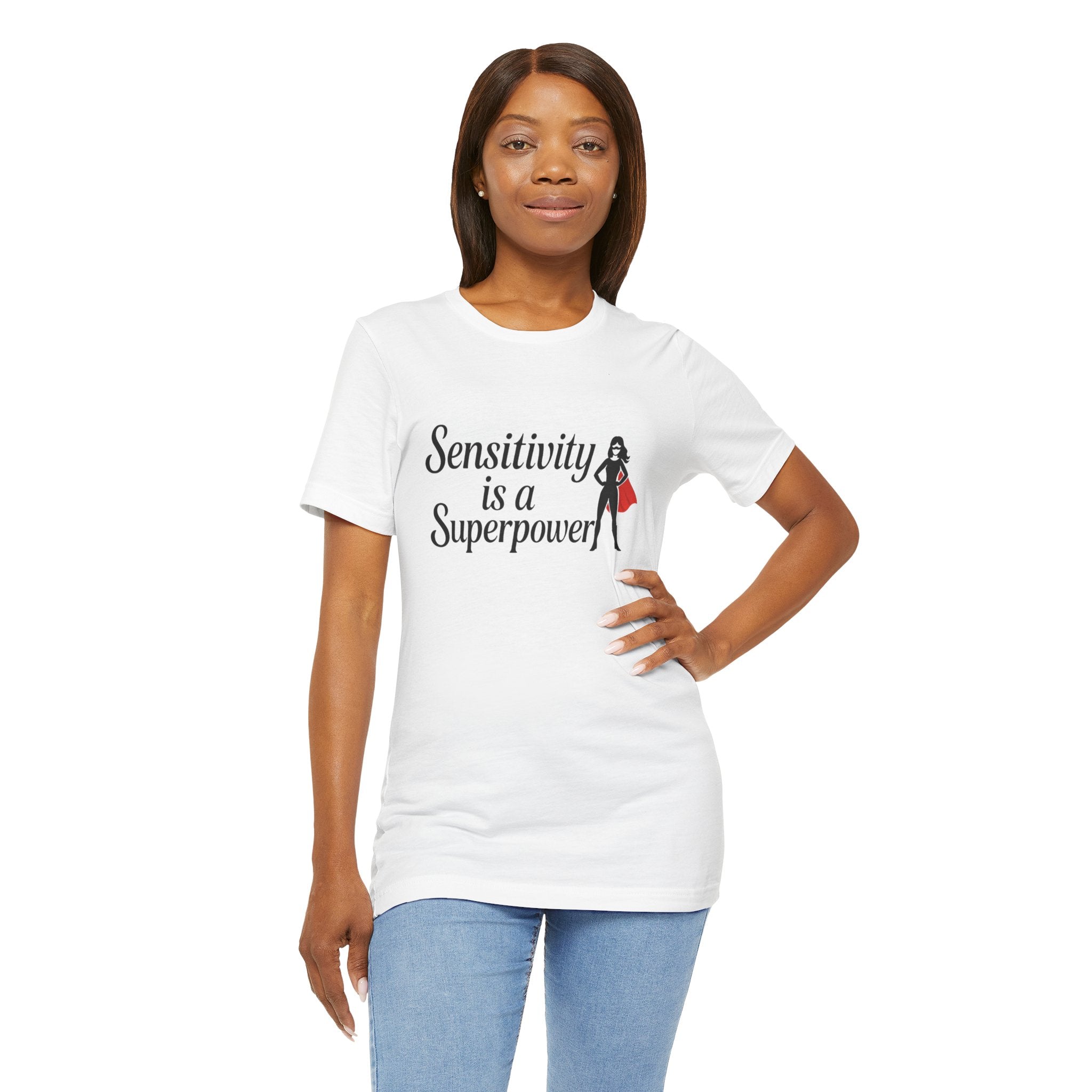 Sensitivity is a Superpower Tee, Inspirational T-Shirt, Unisex Jersey Tee, Self-Care Apparel, Gift for Empaths