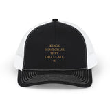 Embroidered Trucker Cap — “Kings Don’t Chase. They Calculate.”