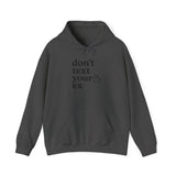 Funny Don't Text Your Ex Hoodie Unisex Sweatshirt, Relationship Humor, Gift for Friends, Casual Wear, Cozy Gift Idea