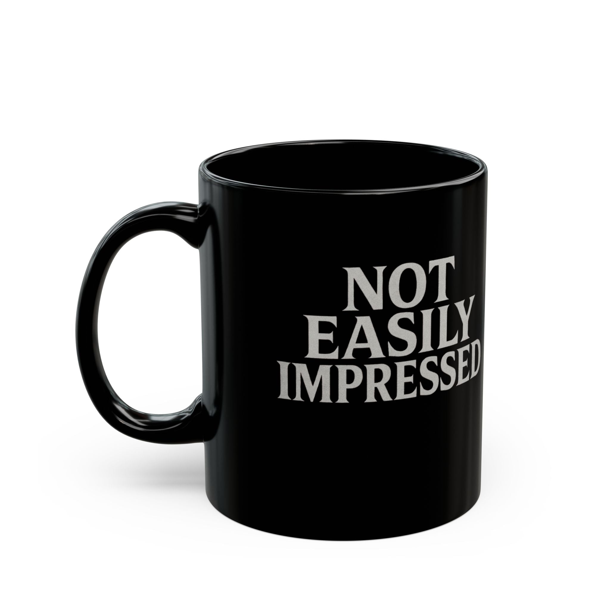 Not Easily Impressed Black Mug — Funny Sarcastic Coffee Cup (11oz & 15oz)