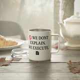 Insulated Coffee Mug — "We Don't Explain. We Execute." Motivational Travel Tumbler, 10oz
