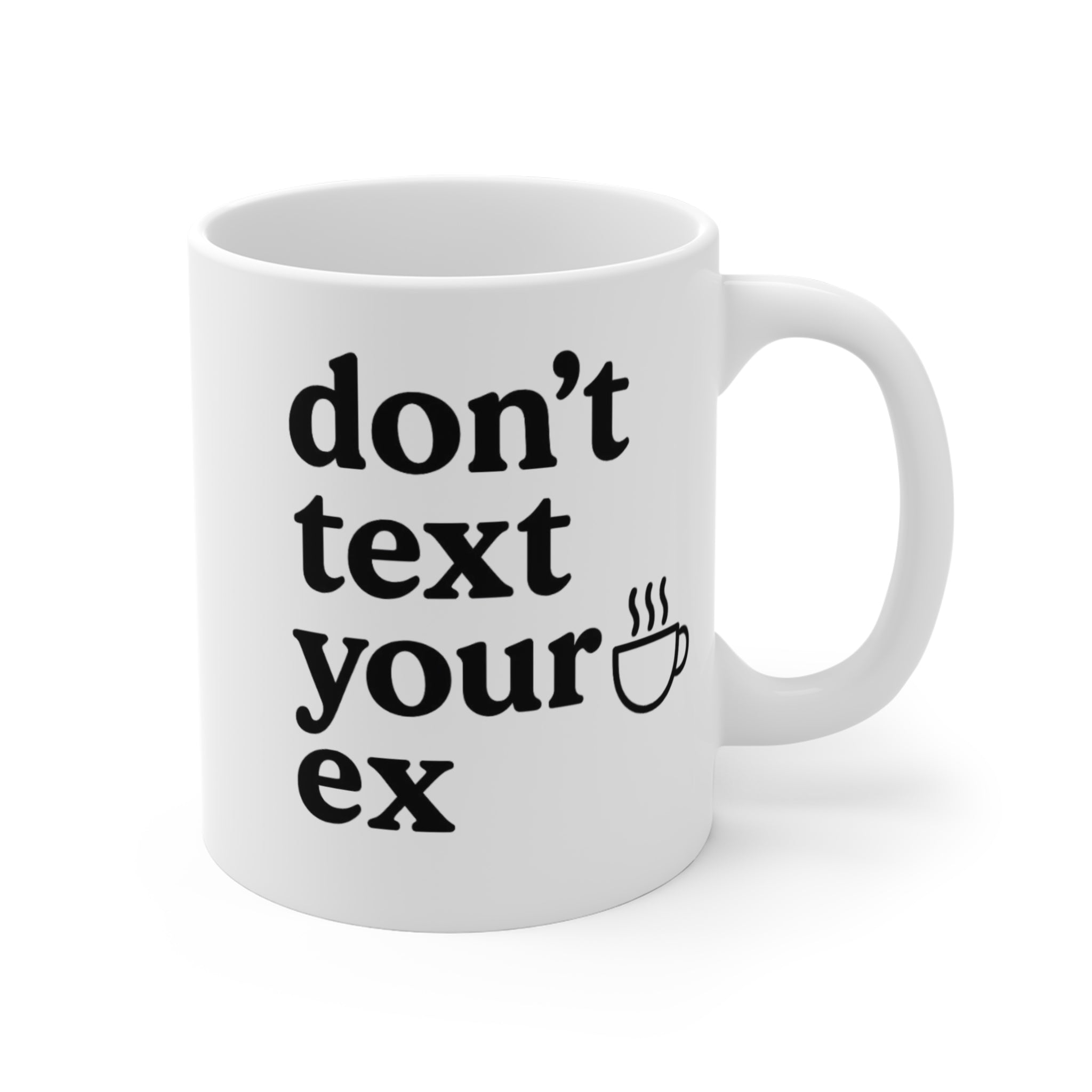 Don't Text Your Ex Coffee Mug — Funny Breakup Recovery Gift, 11oz