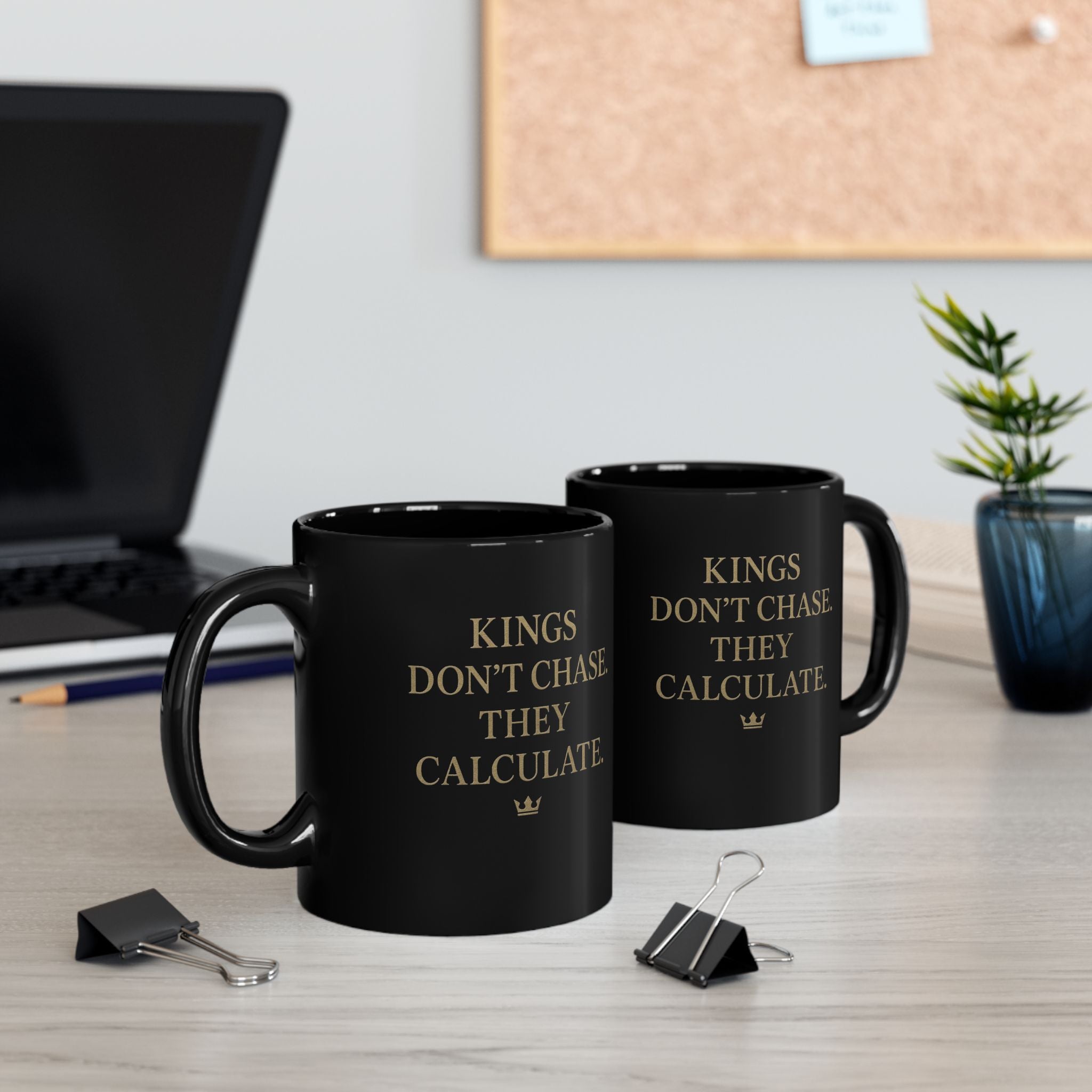 Black Ceramic Mug - "Kings Don’t Chase. They Calculate." Inspirational Quote Coffee Mug (11oz/15oz)