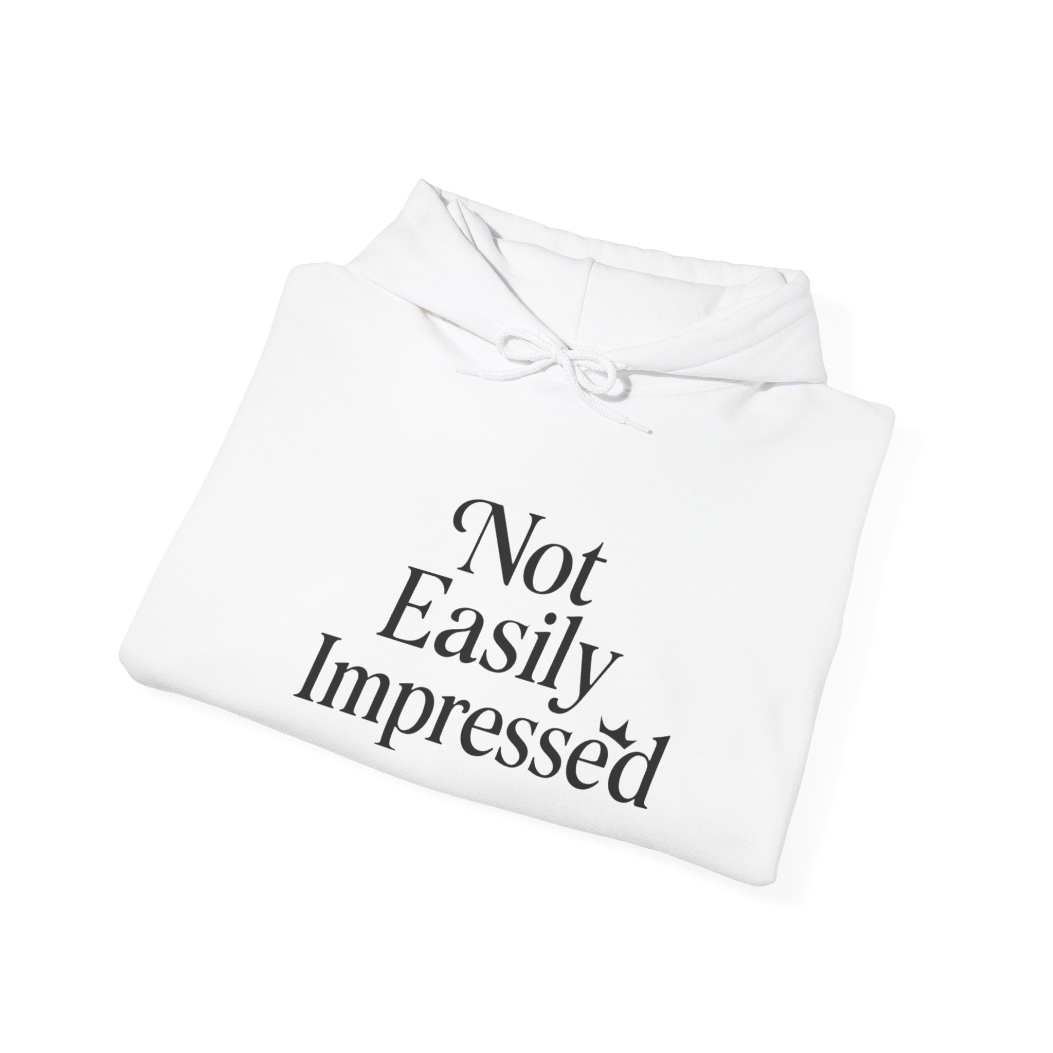Unisex Hooded Sweatshirt - 'Not Easily Impressed', Relaxed Vibes, Gift for Friends, Casual Wear, Cool Statement Hoodie