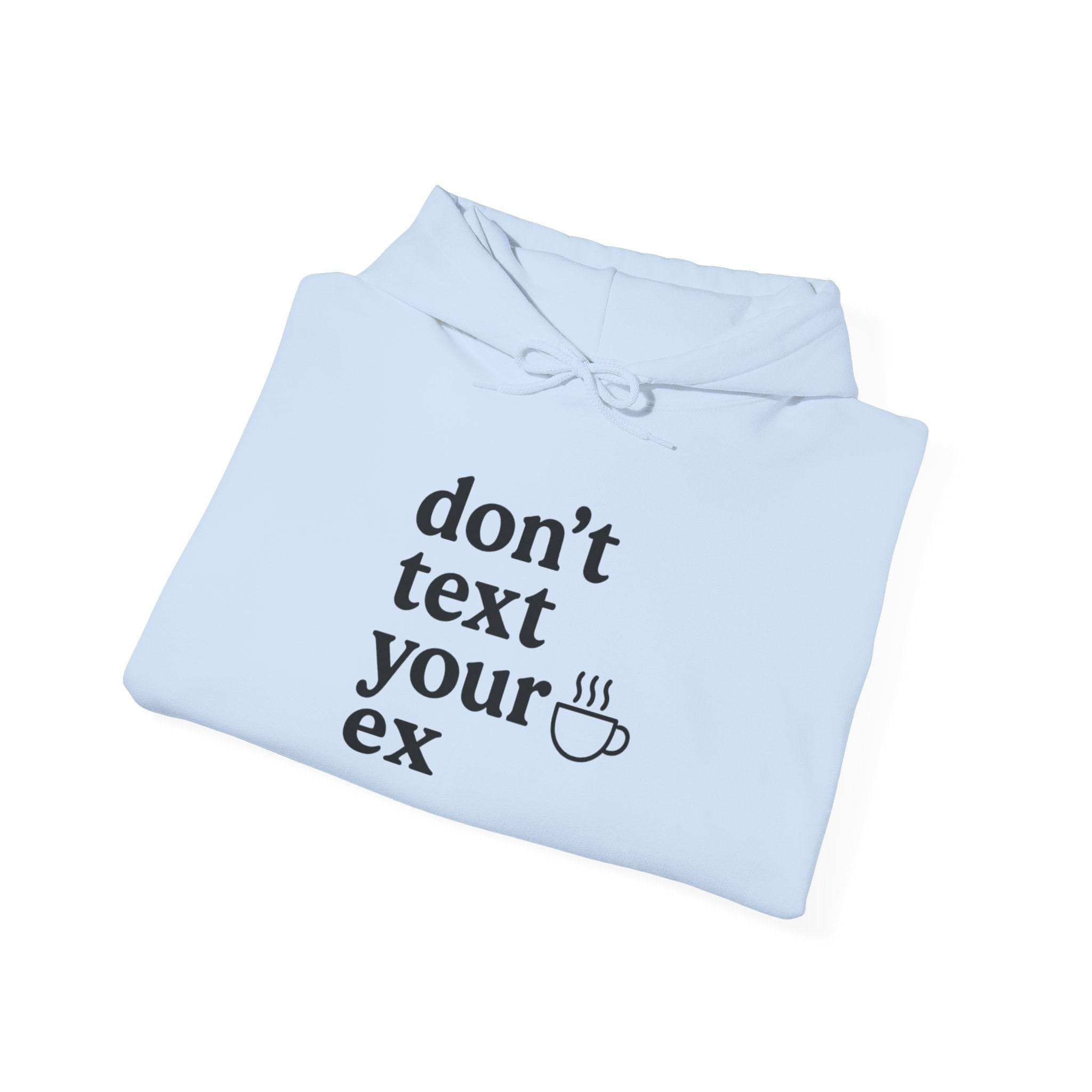 Funny Don't Text Your Ex Hoodie Unisex Sweatshirt, Relationship Humor, Gift for Friends, Casual Wear, Cozy Gift Idea