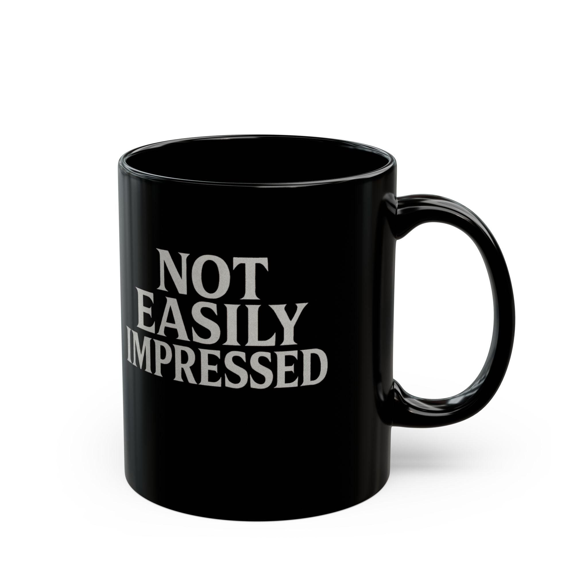 Not Easily Impressed Black Mug — Funny Sarcastic Coffee Cup (11oz & 15oz)