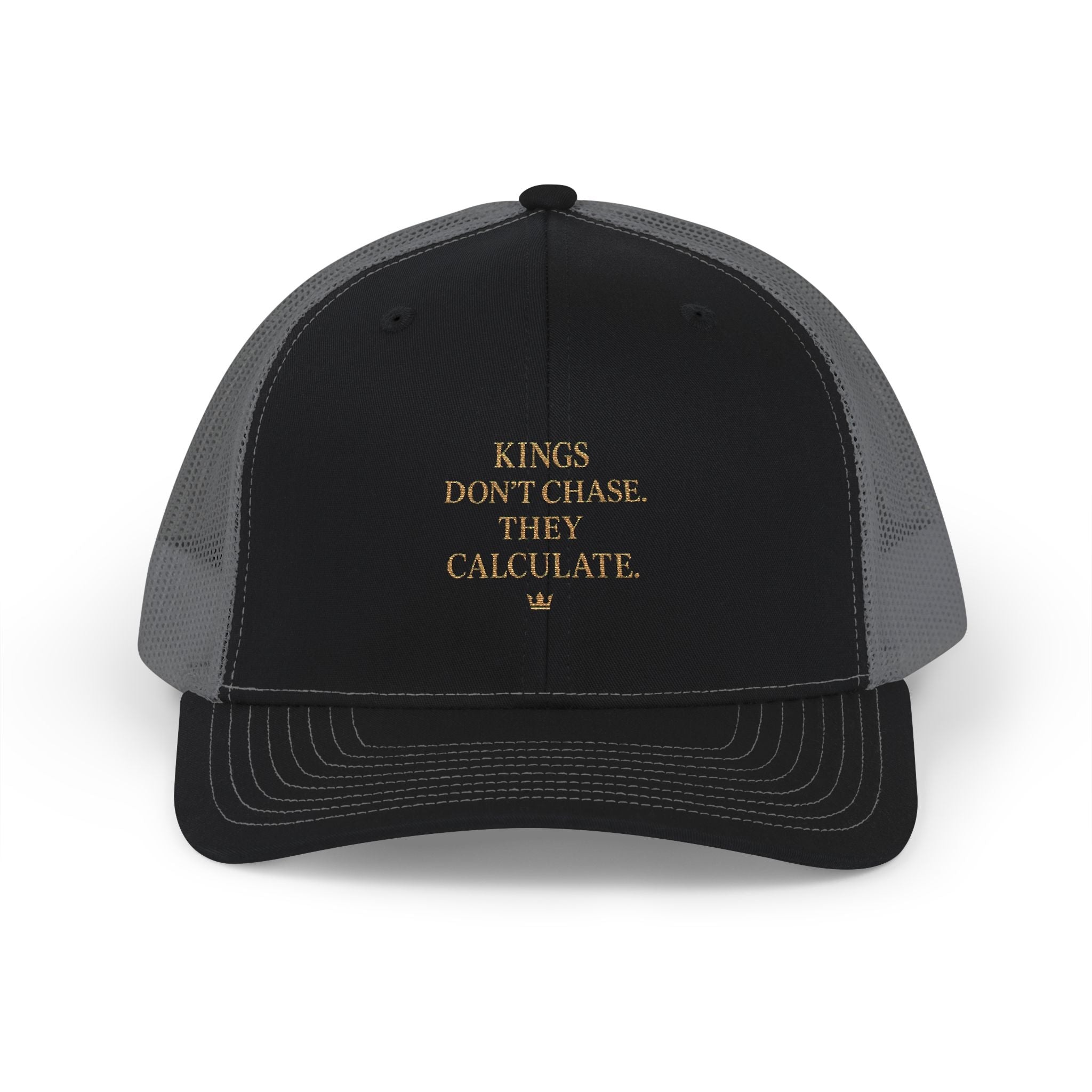 Embroidered Trucker Cap — “Kings Don’t Chase. They Calculate.”