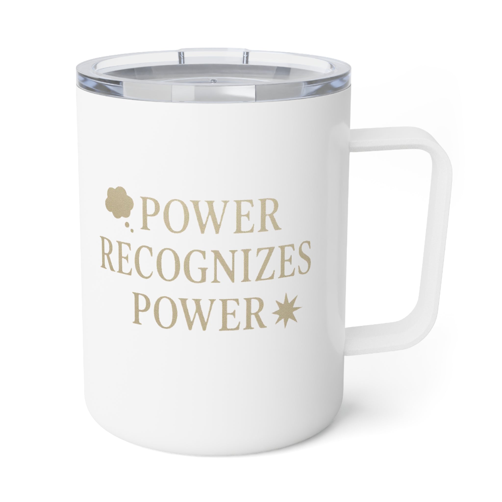 Power Recognizes Power 10oz Insulated Coffee Mug — Empowerment Travel Tumbler