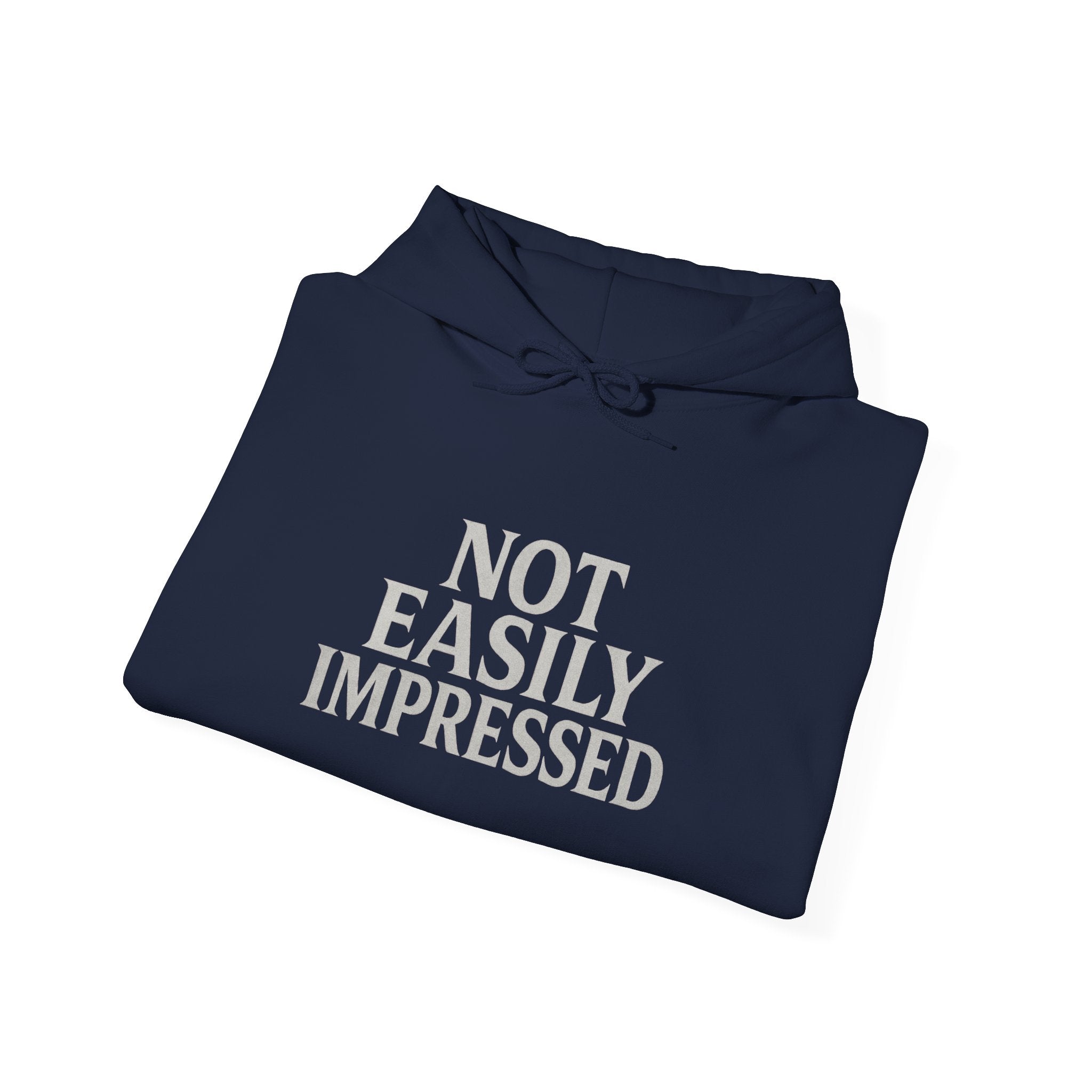 Not Easily Impressed Hoodie — Minimalist Sarcastic Statement Pullover